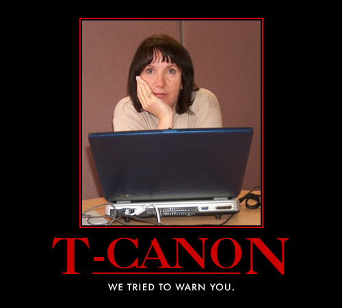 T-Canon: We tried to warn you.